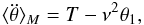 Mathematical equation: \begin{eqnarray} \langle\ddot\theta\rangle_M = \torque - \llambda^2 \theta_1, \label{eqddtt1} \end{eqnarray}