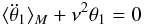 Mathematical equation: \begin{eqnarray} \langle\ddot\theta_1\rangle_M + \llambda^2 \theta_1 = 0 \label{eqpendule} \end{eqnarray}