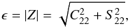 Mathematical equation: \begin{eqnarray} \epsilon = | \Z | = \sqrt{C_{22}^2+S_{22}^2} , \label{140103a} \end{eqnarray}
