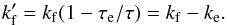 Mathematical equation: \begin{eqnarray} \kf' = \kf (1-\taua/\taub) = \kf - \ke . \label{140131a} \end{eqnarray}