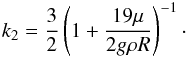 Mathematical equation: \appendix \setcounter{section}{1} \begin{eqnarray} k_{2} = \frac{3}{2}\left(1+\frac{19\mue}{2g\rho R}\right)^{-1}\cdot \end{eqnarray}