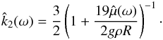 Mathematical equation: \appendix \setcounter{section}{1} \begin{eqnarray} \hat k_2(\sig) = \frac{3}{2}\left(1+ \frac{19\hat\mue(\sig)}{2g\rho R}\right)^{-1}\cdot \label{eq.TFk2} \end{eqnarray}