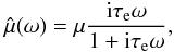 Mathematical equation: \appendix \setcounter{section}{1} \begin{eqnarray} \hat \mue(\sig) = \mue \frac{\ii \taua \sig}{1+\ii \taua \sig} , \label{eq.TFmu} \end{eqnarray}