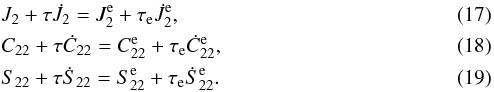 Mathematical equation: \begin{eqnarray} \label{130107p} &&J_2 + \taub \dot J_2 = J_2^\eq + \taua \dot J_2^\eq , \\ \label{130107c}&&C_{22} + \taub \dot C_{22} = C_{22}^\eq + \taua \dot C_{22}^\eq , \\ \label{130107q} &&S_{22} + \taub \dot S_{22} = S_{22}^\eq + \taua \dot S_{22}^\eq . \end{eqnarray}