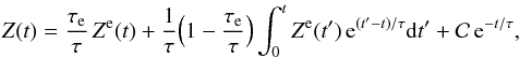 Mathematical equation: \begin{eqnarray} \Z (t) = \frac{\taua}{\taub} \, \Ze (t) + \frac{1}{\taub} \Big(1-\frac{\taua}{\taub} \Big) \int_0^t \Ze (t') \, \ep^{(t'-t)/\taub} {\rm d } t' + \CC \, \ep^{-t/\taub} , \label{140506a} \end{eqnarray}
