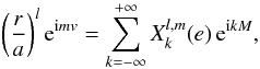 Mathematical equation: \begin{eqnarray} \left( \frac{r}{a} \right)^l \ep^{\ii m \av} = \sum^{+\infty}_{k=-\infty} X_k^{l,m} (e) \, \ep^{\ii k M} , \label{061120gb} \end{eqnarray}