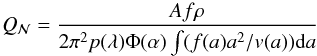 Mathematical equation: \begin{equation} Q_{\cal{N}}={Af\rho\over 2\pi^2p(\lambda)\Phi(\alpha)\int(f(a)a^2/v(a)){\rm d}a} \label{eq:equation4} \end{equation}