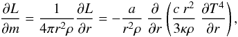 Mathematical equation: \begin{eqnarray} \frac{\partial L}{\partial m} = {1 \over {4 \pi r^2 \rho}} \frac{\partial L}{\partial r} = -\frac{a}{r^2 \rho}\ \frac{\partial }{\partial r}\left(\frac{c\ r^2}{3 \kappa \rho}\ \frac{\partial T^4}{\partial r} \right) , \end{eqnarray}