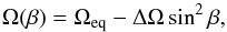 Mathematical equation: \begin{equation} \Omega(\beta)=\Omega_{\mathrm{eq}}-\Delta\Omega\sin^2{\beta}, \end{equation}