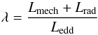 Mathematical equation: \begin{equation} \lambda=\frac{L_{\rm{mech}}+L_{\rm{rad}}}{L_{\rm{edd}}} \end{equation}