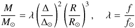 Mathematical equation: \begin{equation} {M \over M_\odot}= \lambda \left(\Delta~\over\Delta_\odot \right)^2 \left( R~ \over R_\odot \right)^3,~~~~\lambda= {f\over f_\odot } \end{equation}