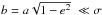 Mathematical equation: \hbox{$b = a \sqrt{1 - e^{2}} \; \ll \sigma$}