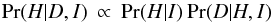 Mathematical equation: \begin{equation} {\rm Pr}(H|D,I) \: \propto \: {\rm Pr}(H|I) \: {\rm Pr}(D| H,I) \end{equation}