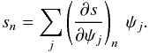 Mathematical equation: \appendix \setcounter{section}{1} \begin{eqnarray} s_{n} = \sum_{j} \left( \frac{\partial s}{\partial \psi_{j}} \right)_{n} \: \psi_{j} . \end{eqnarray}
