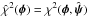Mathematical equation: \hbox{$\hat{\chi}^{2}(\vec{\phi}) = \chi^{2}(\vec{\phi},\hat{\vec{\psi}})$}