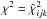 Mathematical equation: \hbox{$\chi^{2} = \hat{\chi}^{2}_{ijk}$}
