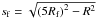 Mathematical equation: \hbox{$s_{\rm f}=\sqrt{\left(5R_{\rm f}\right)^2-R^2}$}