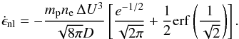 Mathematical equation: \begin{equation} \dot{\epsilon}_{\mathrm{nl}}=-\frac{m_{\mathrm p}n_{\mathrm e}\,\Delta U^{3}}{\sqrt{8\pi}D}\left[\frac{e^{-1/2}}{\sqrt{2\pi}}+\frac{1}{2}\mathrm{erf}\left(\frac{1}{\sqrt{2}}\right)\right]. \end{equation}