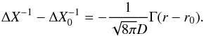 Mathematical equation: \begin{equation} \Delta X^{-1}-\Delta X_{0}^{-1}=-\frac{1}{\sqrt{8\pi}D}\Gamma (r-r_0). \end{equation}