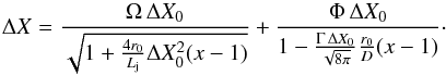 Mathematical equation: \begin{equation} \Delta X=\frac{\Omega \, \Delta X_{0}}{\sqrt{1+\frac{4r_0}{L_{\mathrm j}}\Delta X_{0}^{2}(x-1)}}+\frac{\Phi \,\Delta X_{0}}{1-\frac{ \Gamma\,\Delta X_{0}}{\sqrt{8\pi}}\frac{r_0}{D} (x-1)}\cdot \end{equation}