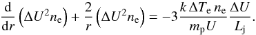 Mathematical equation: \begin{equation} \label{divergence} \frac{\mathrm d}{\mathrm dr}\left(\Delta U^{2}n_{\mathrm e}\right)+\frac{2}{r}\left(\Delta U^{2}n_{\mathrm e}\right)=-3\frac{k\,\Delta T_{\mathrm e}\,n_{\mathrm e}}{m_{\mathrm p}U}\frac{\Delta U}{L_{\mathrm j}}. \end{equation}