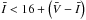 Mathematical equation: \hbox{$\bar{I}<16+\left(\bar{V}-\bar{I}\right)$}
