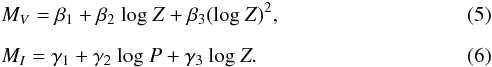 Mathematical equation: \begin{eqnarray} \label{eq:M_V}&& M_{V}=\beta_{1}+\beta_{2}\ \mathrm{log}\ Z +\beta_{3}(\mathrm{log}\ Z)^{2}, \\[2mm] \label{eq:M_I}&&M_{I}=\gamma_{1}+\gamma_{2}\ \mathrm{log}\ P +\gamma_{3}\ \mathrm{log}\ Z. \end{eqnarray}