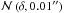 Mathematical equation: \hbox{$\mathcal{N}\left(\delta, 0.01{''} \right)$}