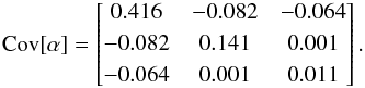 Mathematical equation: \begin{equation} {\rm Cov}[\mathbf{\alpha}]= \begin{bmatrix} 0.416 & -0.082 & -0.064 \\[0.3em] -0.082 & 0.141 & 0.001 \\[0.3em] -0.064 & 0.001 & 0.011 \end{bmatrix} . \label{eq:FeHCoVarMatrix} \end{equation}