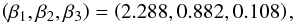 Mathematical equation: \begin{equation} \left( \beta_{1},\beta_{2},\beta_{3}\right)=\left(2.288,0.882,0.108\right) , \label{eq:BM_V} \end{equation}