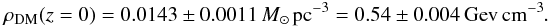 Mathematical equation: \begin{eqnarray*} \rho_{\rm DM}(z=0)=0.0143\pm0.0011\,M_{\sun}\,{\rm pc}^{-3}=0.54\pm0.004\,{\rm Gev\, cm^{-3}}. \end{eqnarray*}
