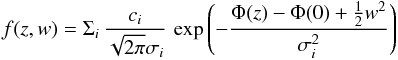 Mathematical equation: \begin{eqnarray*} f(z,w)=\Sigma_i \,\frac{c_i}{\sqrt{2 \pi} \sigma_i} \, \exp\left(-\frac{\Phi(z)-\Phi(0)+\frac{1}{2}w^2}{ \sigma_i^2} \right) \end{eqnarray*}