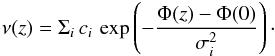 Mathematical equation: \begin{eqnarray*} \nu(z)=\Sigma_i \,c_i \, \exp\left(-\frac{\Phi(z)-\Phi(0)}{ \sigma_i^2} \right)\cdot \end{eqnarray*}