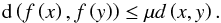 Mathematical equation: \begin{equation} {\rm d} \left ( f \left ( x \right ), f \left ( y \right ) \right ) \leq \mu d\left (x, y \right ). \end{equation}