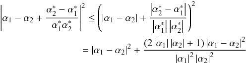 Mathematical equation: \begin{eqnarray} \lefteqn{\left | \alpha_1 - \alpha_2 + \frac{{\alpha}^*_2 - {\alpha}^*_1}{{\alpha}^*_1 {\alpha}^*_2} \right |^2 \leq \left ( \left | \alpha_1 - \alpha_2 \right | + \frac{\left | {\alpha}^*_2 - {\alpha}^*_1 \right |}{\left | {\alpha}^*_1 \right | \left | {\alpha}^*_2 \right |} \right )^2} \nonumber\\ && \qquad\qquad \qquad= \left | \alpha_1 - \alpha_2 \right |^2 + \frac{\left ( 2 \left | \alpha_1 \right | \left | \alpha_2 \right | + 1 \right ) \left | \alpha_1 - \alpha_2 \right |^2}{\left | \alpha_1 \right |^2 \left | \alpha_2 \right |^2} \end{eqnarray}