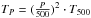 Mathematical equation: \hbox{$T_P = (\frac{P}{500})^2 \cdot T_{500}$}