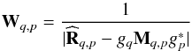 Mathematical equation: \begin{equation} \bW_{q, p} = \frac{1}{| \bRh_{q, p} - g_q \bM_{q, p} g^*_p |} \label{eq:weights} \end{equation}