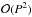 Mathematical equation: \hbox{$\mathcal{O} (P^2)$}