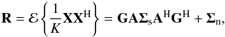 Mathematical equation: \begin{equation} \bR = \expect \left \{ \frac{1}{K} \bX \bX^{\rm H} \right \} = \bG \bA \bSigma_{\rm s} \bA^{\rm H} \bG^{\rm H} + \bSigma_{\rm n}, \label{eq:acm} \end{equation}