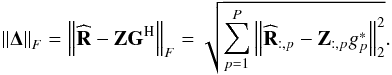 Mathematical equation: \begin{equation} {\left \| \bDelta \right \|}_F = {\left \| \bRh - \bZ \bG^{\rm H} \right \|}_F = \sqrt {\sum_{p = 1}^{P} {\left \| {\bRh_{:, p} - \bZ_{:, p} g_p^*} \right \|}_2^2} . \label{eq:adi:basic2} \end{equation}