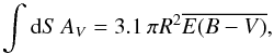 Mathematical equation: \begin{equation} \int {\rm d}S\,A_V=3.1\,\pi R^2 \overline{E(B-V)} , \end{equation}