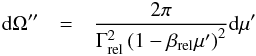 Mathematical equation: \appendix \setcounter{section}{1} \begin{eqnarray} {\rm d}\Omega''& = & \frac{2\pi}{\Gamma_{\rm rel}^{2} \left(1-\beta_{\rm rel} \mu'\right)^{2}} {\rm d}\mu' \end{eqnarray}