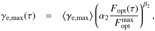 Mathematical equation: \begin{eqnarray} \gamma_{\rm e,\max}(\tau)&=&\left \langle \gamma_{\rm e, \max} \right \rangle \left(\alpha_2 \frac{F_{\rm opt}(\tau)}{F_{\rm opt}^{\max}}\right)^{\beta_2}, \label{gemax2} \end{eqnarray}