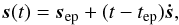 Mathematical equation: \appendix \setcounter{section}{1} \begin{equation} \label{eq4s} \vec{s}(t)=\vec{s}_\text{ep} + (t-t_\text{ep})\vec{\dot{s}} , \end{equation}