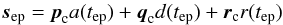 Mathematical equation: \appendix \setcounter{section}{1} \begin{equation} \label{eq4sa} \vec{s}_\text{ep} = \vec{p}_\text{c} a(t_\text{ep}) + \vec{q}_\text{c} d(t_\text{ep}) + \vec{r}_\text{c} r(t_\text{ep}) \, \end{equation}