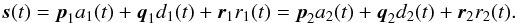 Mathematical equation: \appendix \setcounter{section}{1} \begin{equation} \label{eq9} \vec{s}(t) = \vec{p}_1 a_1(t) + \vec{q}_1 d_1(t) + \vec{r}_1 r_1(t) = \vec{p}_2 a_2(t) + \vec{q}_2 d_2(t) + \vec{r}_2 r_2(t) . \end{equation}
