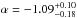 Mathematical equation: \hbox{$\alpha = -1.09^{+0.10}_{-0.18}$}