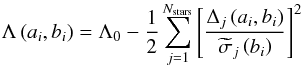 Mathematical equation: \begin{equation} \Lambda \left( a_i, b_i \right) = \Lambda_0 - \frac{1}{2} \sum^{N_\mathrm{stars}}_{j=1} \left[ \frac{\Delta_j \left( a_i, b_i \right) }{\widetilde{\sigma}_j \left( b_i \right)} \right]^2 \end{equation}