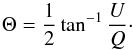 Mathematical equation: \begin{equation} \Theta = \frac{1}{2} \tan^{-1}\frac{U}{Q}\cdot \end{equation}