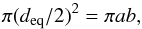 Mathematical equation: \begin{equation} \label{eq7.0} \pi (d_{\rm eq}/2)^2=\pi a b, \end{equation}